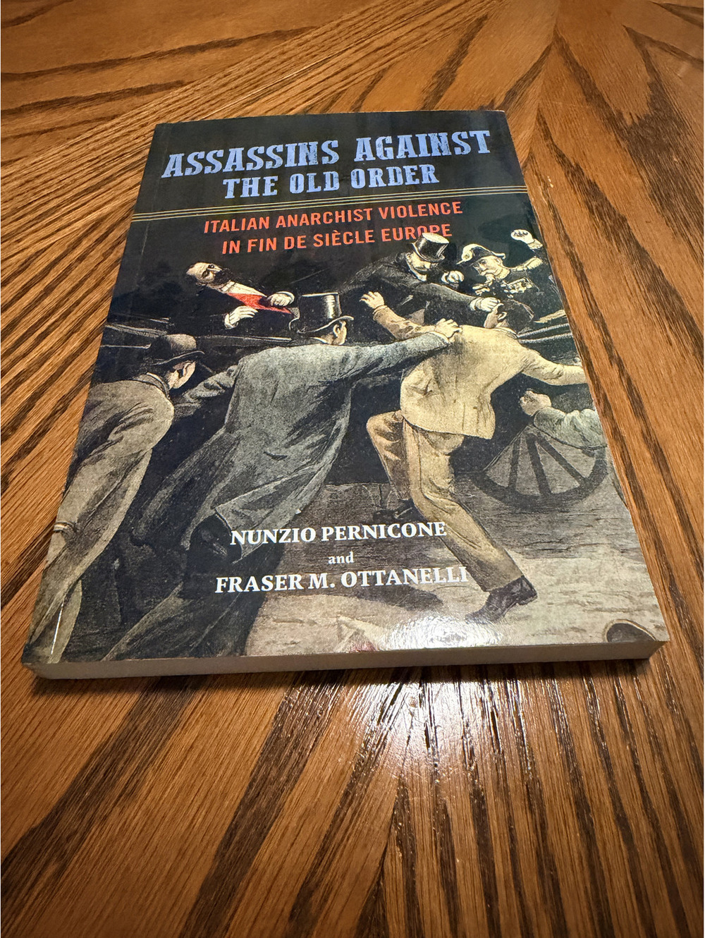 Assassins Against Old Order Italian Anarchist Violence Pernicone Ottanelli 2018